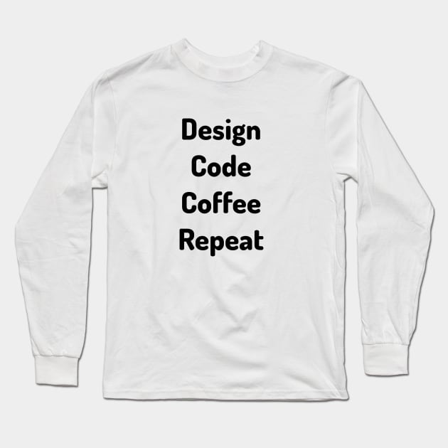 Design Code Coffee Repeat Long Sleeve T-Shirt by HeathenFox